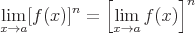 latex!encoded:base64,XGxhcmdlIFxsaW1fe3hcdG8gYX1cW1tmKHgpXV57bn09XGxlZnQgW1xsaW1fe3hcdG8gYX1mKHgpXHJpZ2h0XV57bn0=