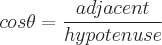 latex!encoded:base64,Y29zXHRoZXRhPVxmcmFje2FkamFjZW50fXtoeXBvdGVudXNlfQ==