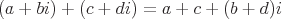 latex!encoded:base64,XGxhcmdlIChhK2JpKSsoYytkaSk9YSArIGMgKyAoYitkKWk=
