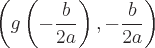 latex!encoded:base64,XGxlZnQgKCBnXGxlZnQgKCAtXGZyYWN7Yn17MmF9IFxyaWdodCApLC1cZnJhY3tifXsyYX0gXHJpZ2h0ICk=