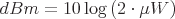 latex!encoded:base64,ZEJtPTEwXGxvZyBcbGVmdCAo IDJcY2Rvd CBcbXUgVyBccmlnaHQgKQ==