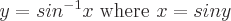latex!encoded:base64,eT1zaW5eey0xfXggIFwgXHRleHR1cHt3aGVyZX0gXCB4ID0gc2lueQ==