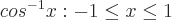 latex!encoded:base64,Y29zXnstMX14OiAtMSBcbGVxIHggXGxlcTE=