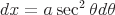 latex!encoded:base64,XGxhcmdlIGR4PWFcc2VjIF57Mn1cdGhldGEgZCBcdGhldGE