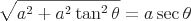 latex!encoded:base64,XGxhcmdlIFxzcXJ0e2FeezJ9K2FeezJ9IFx0YW4gXnsyfVx0aGV0YX09YVxzZWMgXHRoZXRh