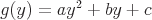 latex!encoded:base64,Zyh5KSA9IGF5XnsyfSArYnkrYw==