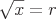 latex!encoded:base64,XHNxcnQgeCA9IHIg