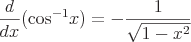latex!encoded:base64,XGxhcmdlIFxmcmFje2R9e2R4fShcdGV4dHVwe2Nvc31eey0xfXgpID0gLSBcZnJhY3sxfXtcc3FydHsxLXheMn19