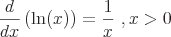 latex!encoded:base64,XGxhcmdlIFxmcmFje2R9e2R4fVxsZWZ0ICggXHRleHR1cHtsbn0oeCkgXHJpZ2h0ICkgPSBcZnJhY3sxfXt4fSBcICwgeCA+IDA=