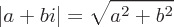 latex!encoded:base64,fGEgKyBiaXwgPSBcc3FydHthXnsyfStiXjJ9fQ==