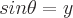 latex!encoded:base64,c2luXHRoZXRhID0geQ==