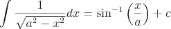 latex!encoded:base64,XGludCBcZnJhY3sxfXtcc3FydHthXnsyfS14XnsyfX19ZHg9XHNpbiBeey0xfVxsZWZ0ICggXGZyYWN7eH17YX0gXHJpZ2h0ICkrYw==