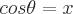 latex!encoded:base64,Y29zXHRoZXRhID0geA==
