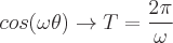 latex!encoded:base64,Y29zKFxvbWVnYVx0aGV0YSkgXHRvIFQ9XGZyYWN7MlxwaX17XG9tZWdhIH0=