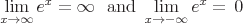 latex!encoded:base64,XGxhcmdlIFxsaW1fe3ggXHRvIFxpbmZ0eSB9XFxlXnt4fSA9IFxpbmZ0eSBcIFwgXHRleHR1cHthbmR9IFwgXGxpbV97eCBcdG8gLVxpbmZ0eSB9IGVee3h9PSBcLDA=
