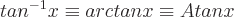 latex!encoded:base64,dGFuXnstMX14XGVxdWl2IGFyY3RhbnggXGVxdWl2IEF0YW54